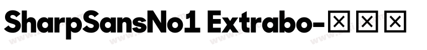 SharpSansNo1 Extrabo字体转换